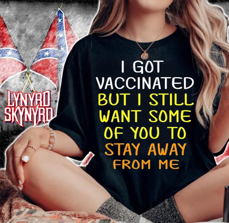 I Got Vaccinated But I Still Want You To Stay Away From Me T-Shirt t-shirt woman shirt