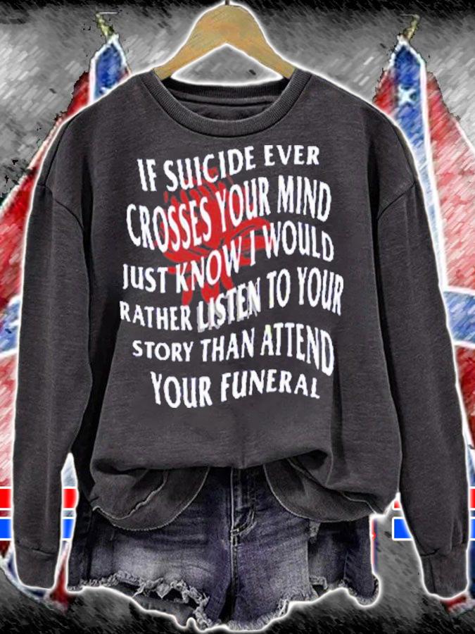 If Suicide Ever Crosses Your Mind Just Know I Would Rather Listen To Your Story Shirt t-shirt