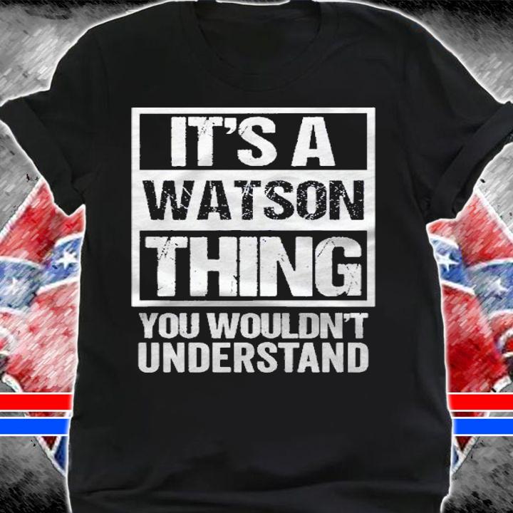 Its A Watson Thing You Wouldnt Understand  Family Name Pullover Shirt t-shirt shirt