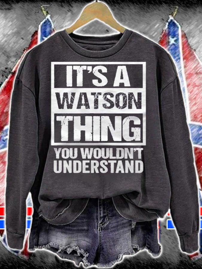 Its A Watson Thing You Wouldnt Understand  Family Name Pullover Shirt t-shirt sweatshirt
