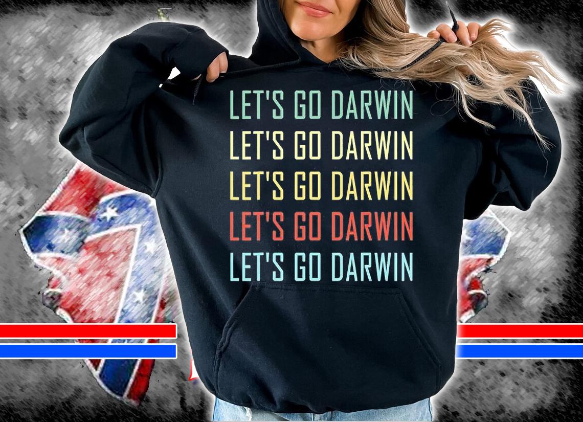 Lets Go Darwin Funny Sarcastic Trending Political T-Shirt t-shirt