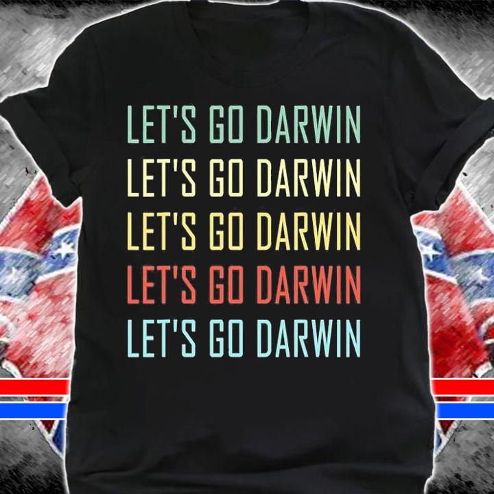 Lets Go Darwin Funny Sarcastic Trending Political T-Shirt t-shirt