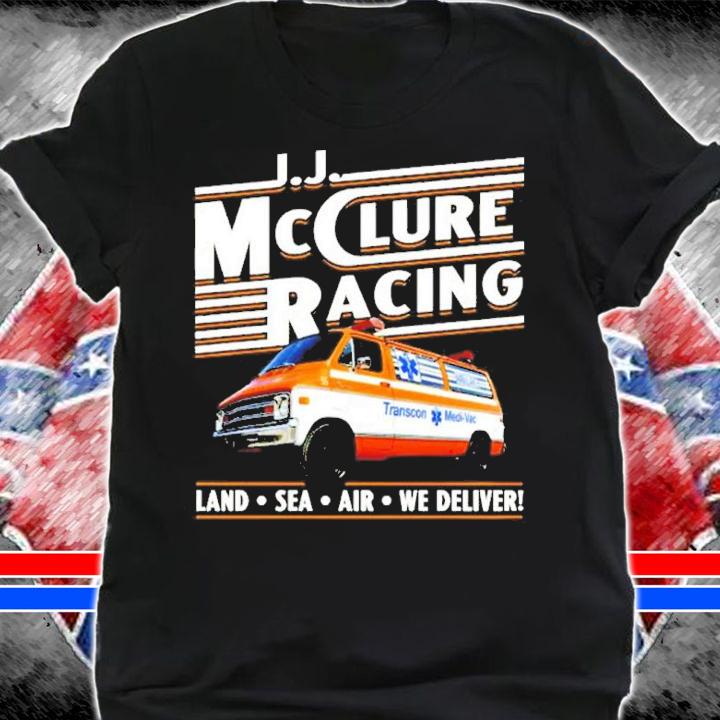 Official J.J. McClure Racing Land Sea Air We Deliver Shirt t-shirt