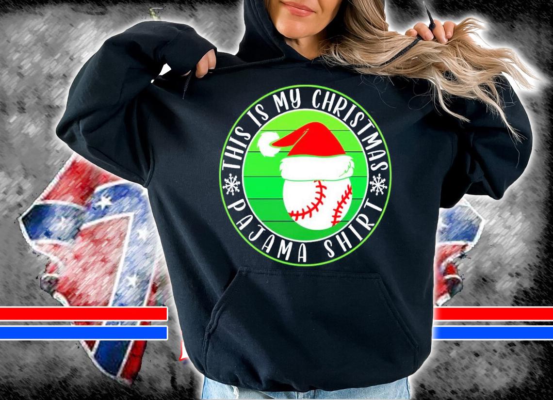 This is My Christmas Pajama Baseball Santa Hat shirt t-shirt hoodie