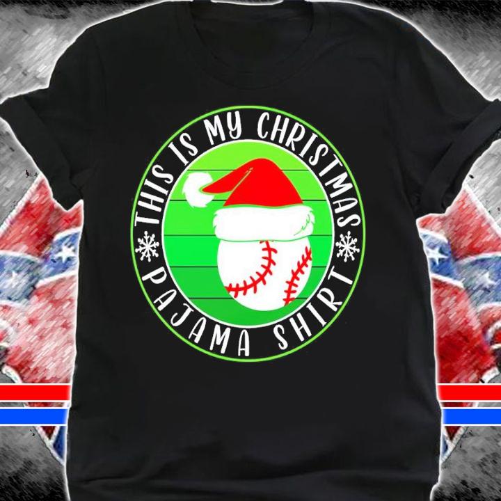 This is My Christmas Pajama Baseball Santa Hat shirt t-shirt shirt