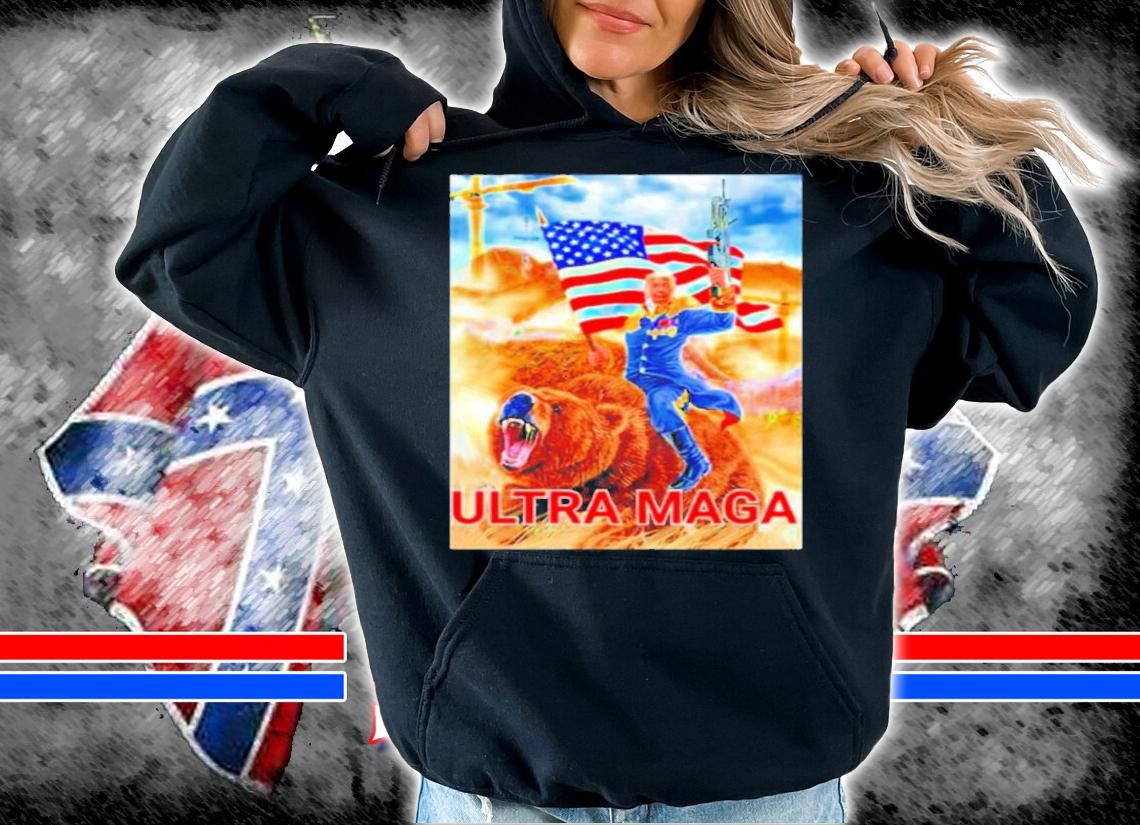 Trump Ultra Maga The Great Maga King Trump Riding Bear King t-shirt hoodie