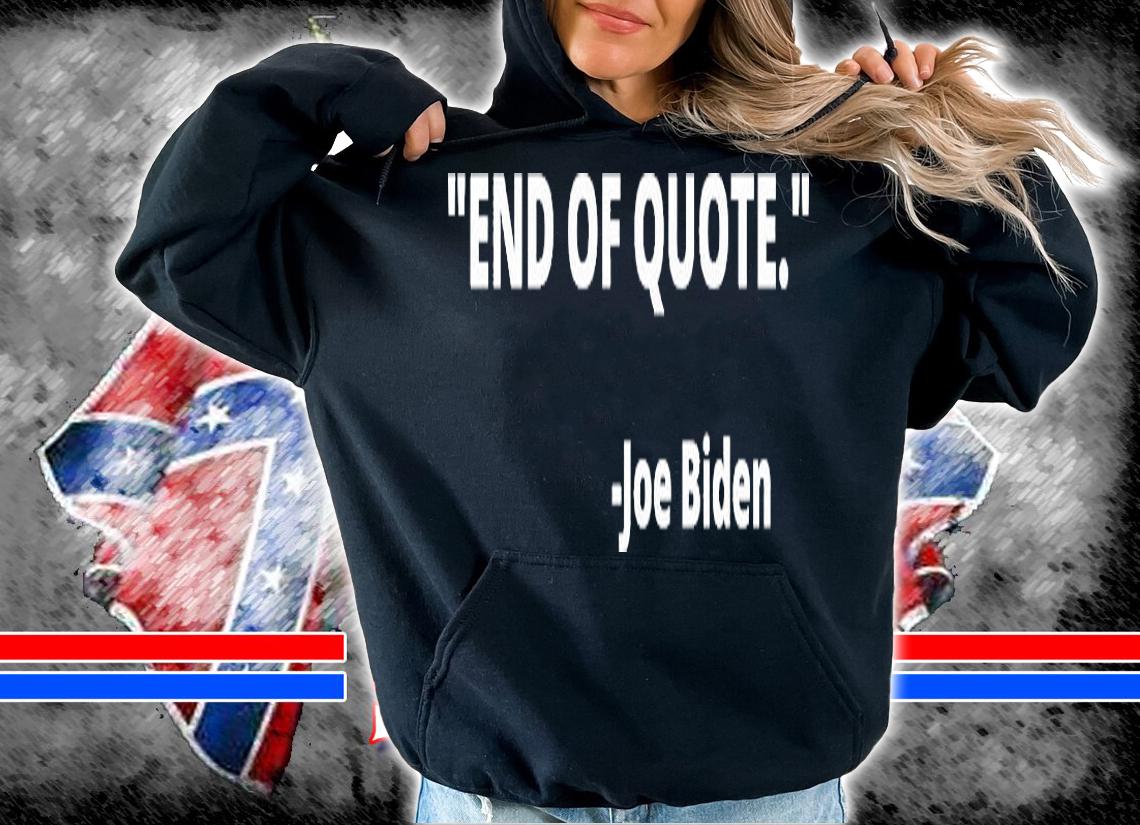 Funny Biden Quote T-Shirt t-shirt