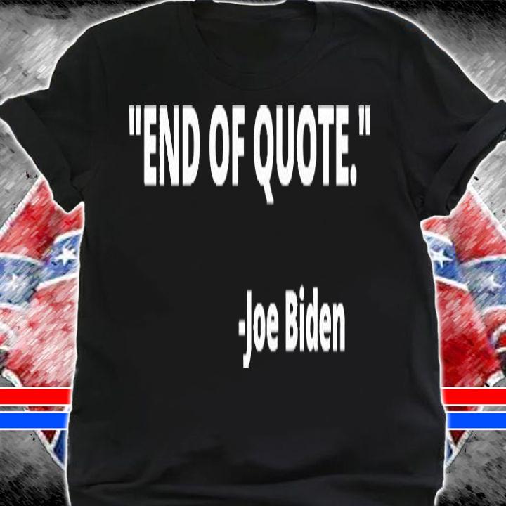 Funny Biden Quote T-Shirt t-shirt