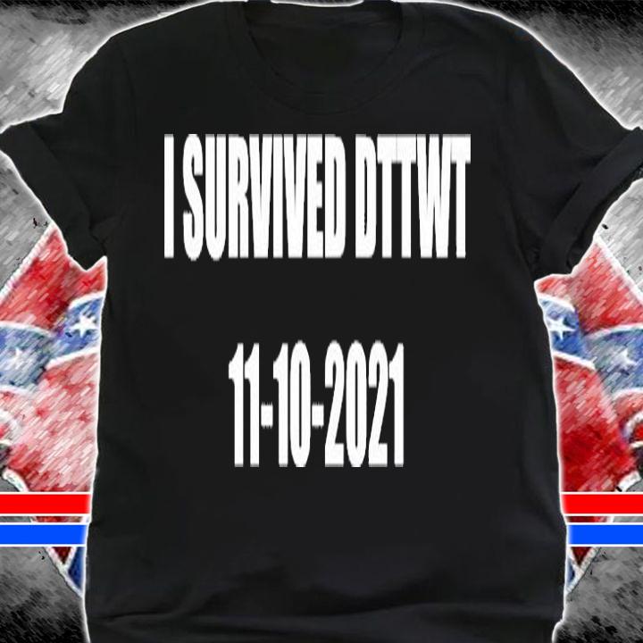 I Survived DTTWT 11-10-2021 T-Shirt t-shirt