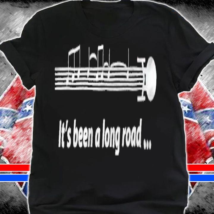 It's been a long road T-shirt t-shirt