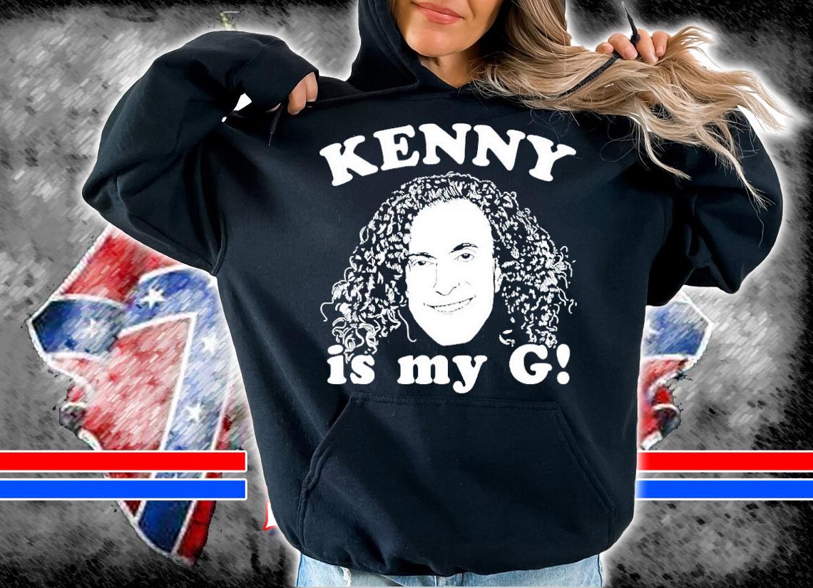 Kenny Is My G Shirt t-shirt hoodie