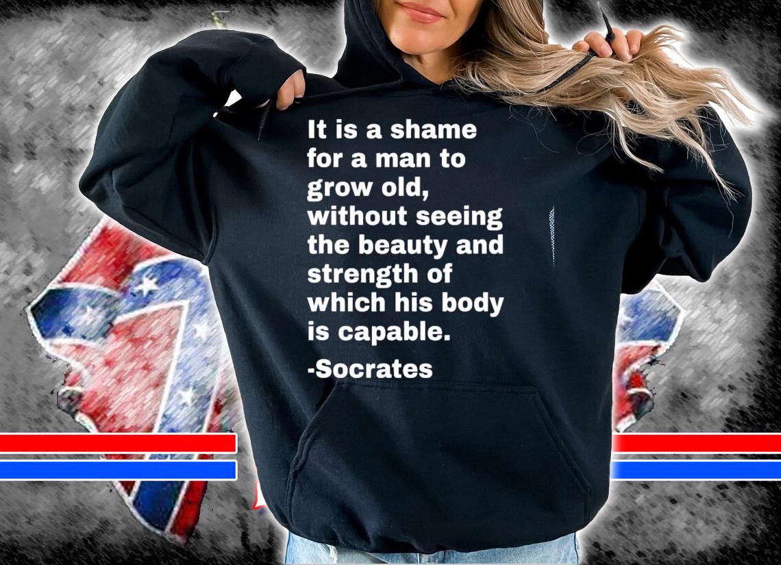 Socrates Quote On Fitness Bodybuilder Personal Trainer Gym T-shirt t-shirt hoodie