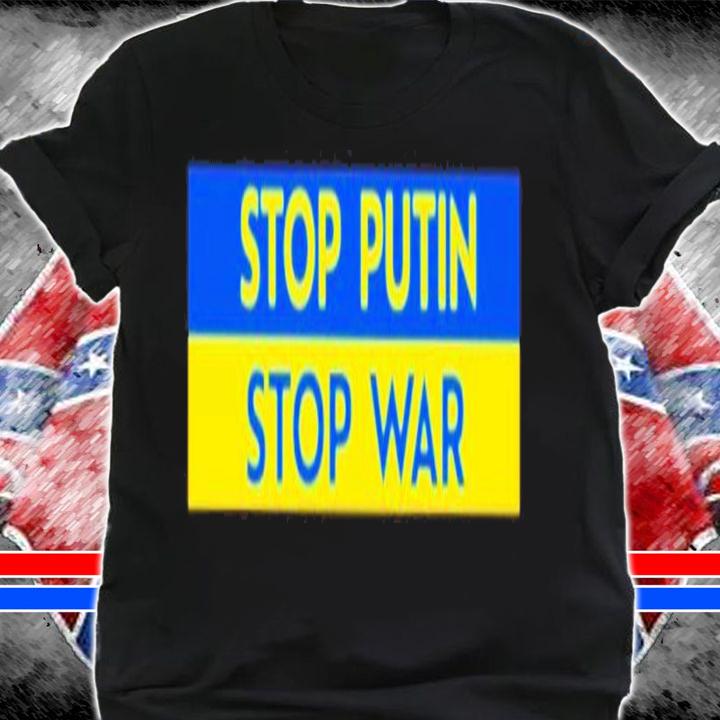Stop Putin Stop War Shirt t-shirt