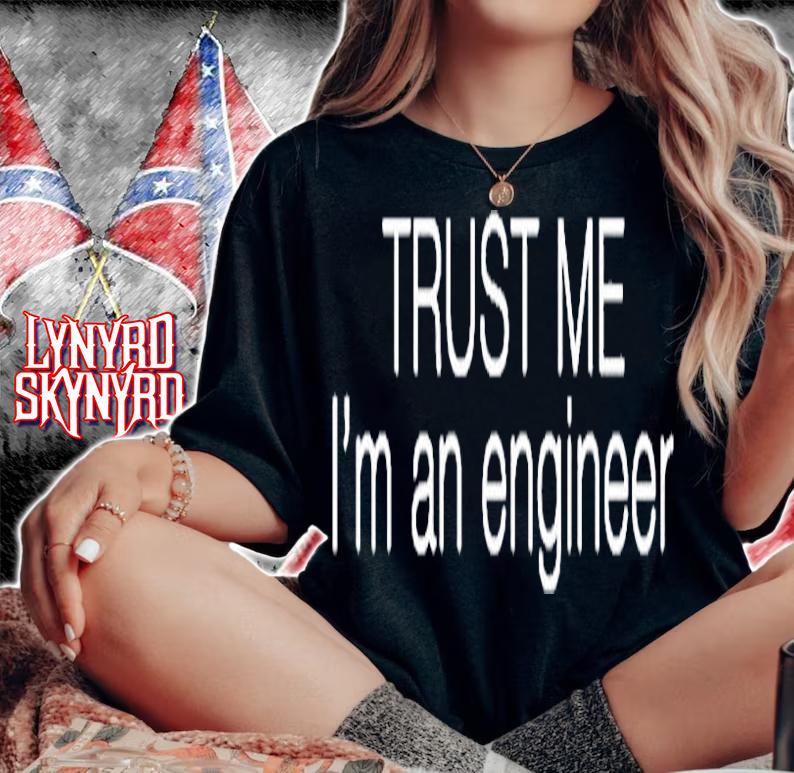 Trust Me I'm An Engineer T-Shirt t-shirt woman shirt