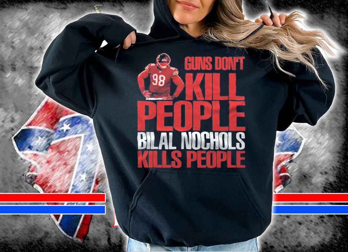 Guns Don't Kill People Bilal Nichols Kills People Shirt t-shirt hoodie