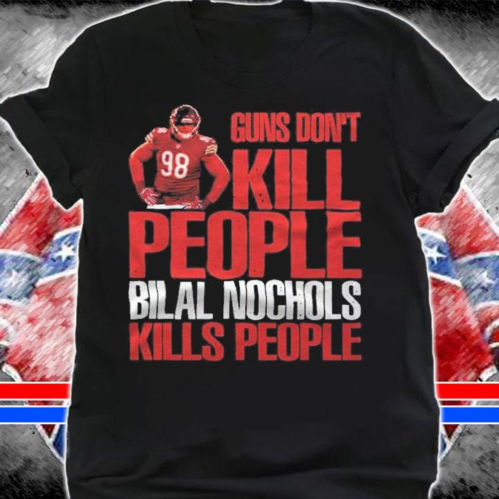 Guns Don't Kill People Bilal Nichols Kills People Shirt t-shirt shirt