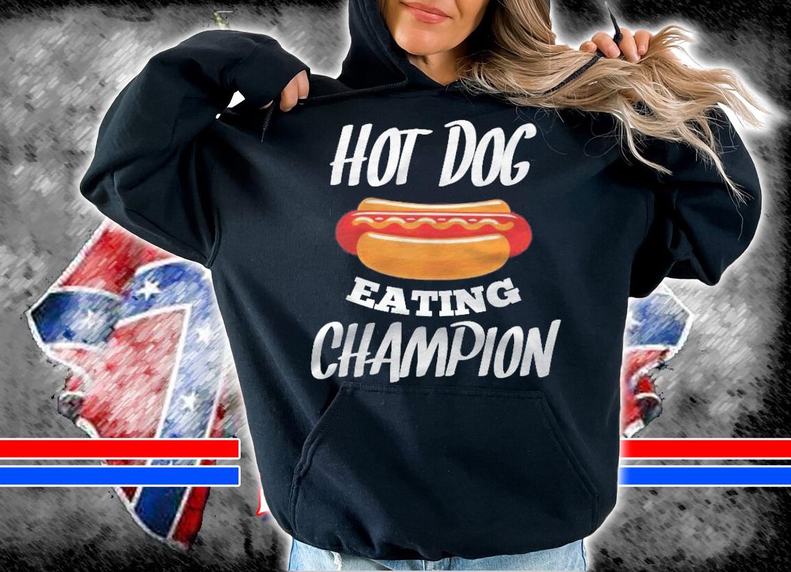 Hot Dog Eating Champion Funny Gift For Hot Dog T-shirt t-shirt hoodie