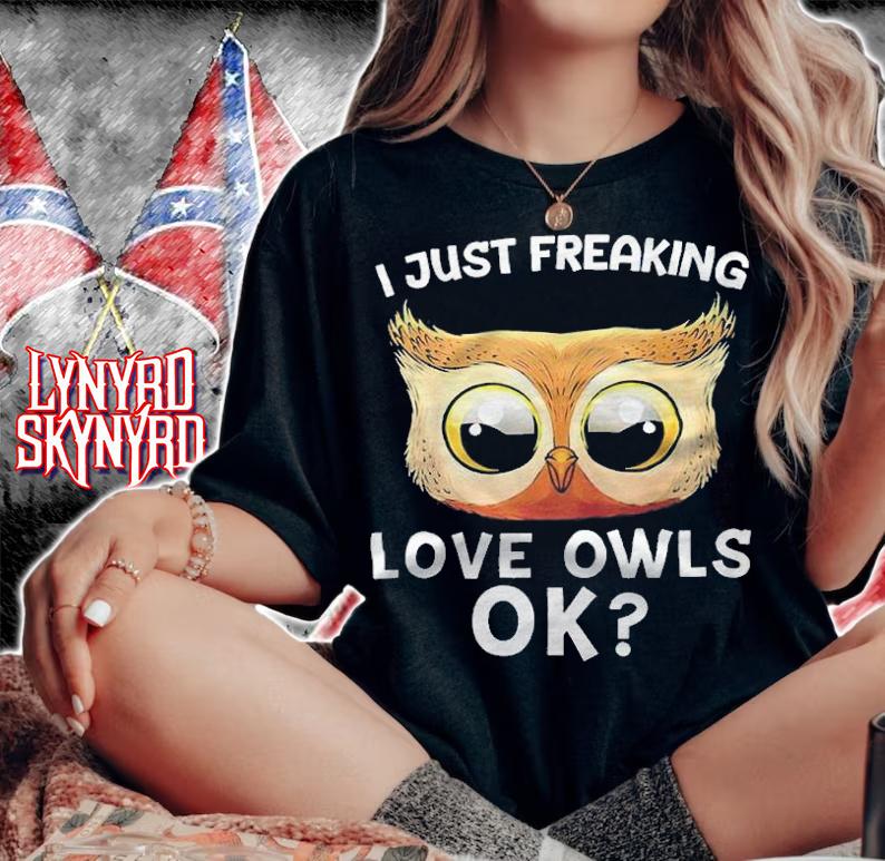 I just freaking love owls ok T-shirt t-shirt