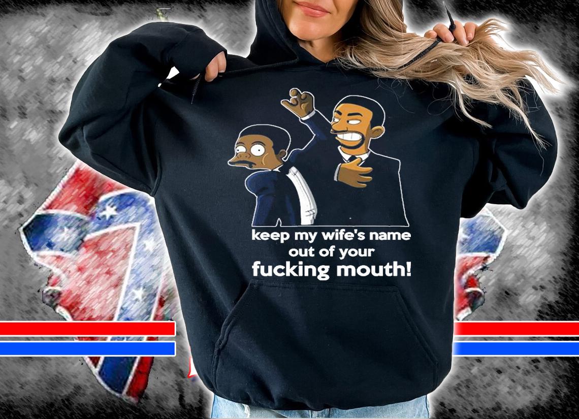 Keep My Wifes Name Out Of Your Fucking Mouth Will Smith Meme T-Shirt t-shirt hoodie