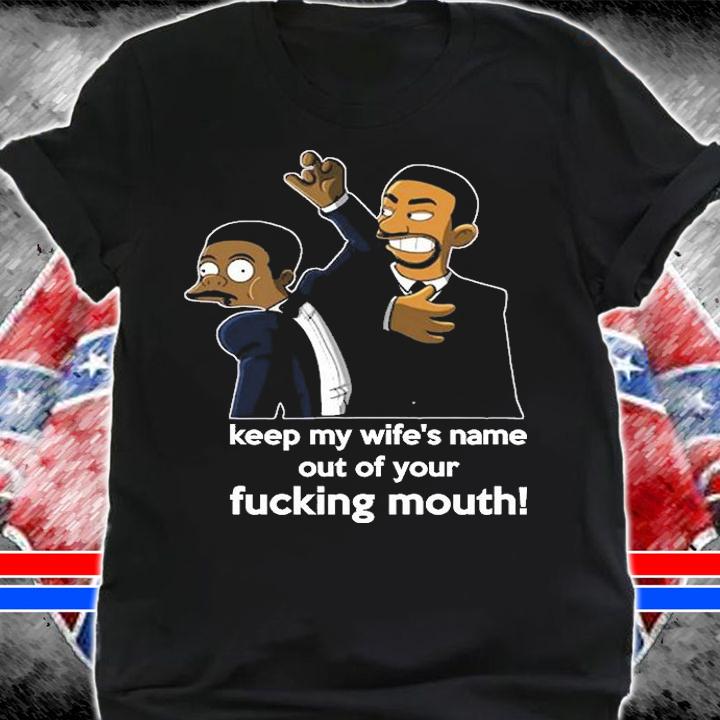 Keep My Wifes Name Out Of Your Fucking Mouth Will Smith Meme T-Shirt t-shirt shirt