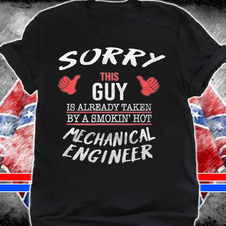 Sorry This Guy Is Taken By Hot Funny Mechanical Engineer Shirt t-shirt