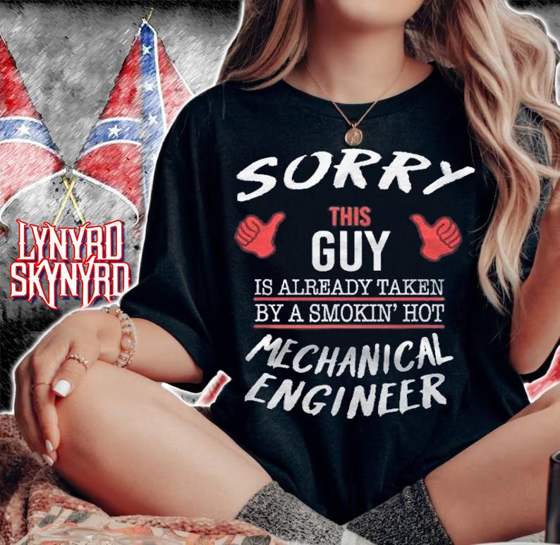 Sorry This Guy Is Taken By Hot Funny Mechanical Engineer Shirt t-shirt