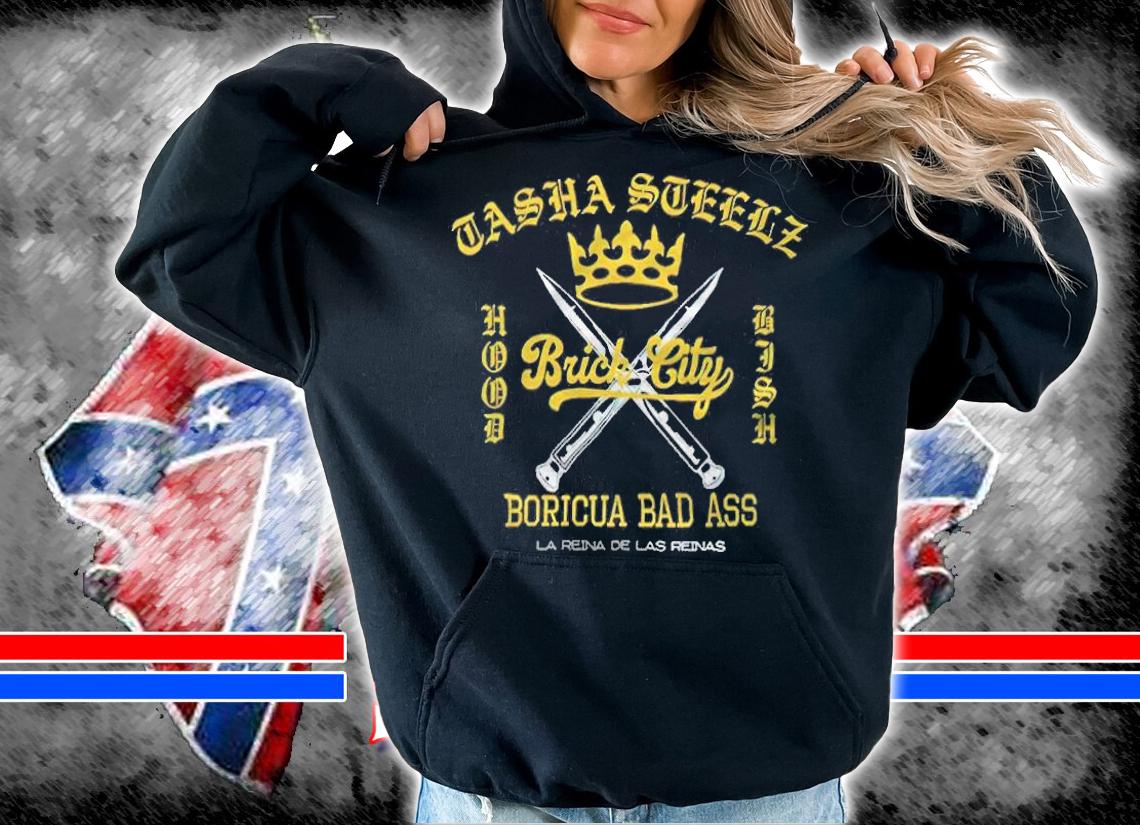Tasha Steelz Brick City Boricua Bad Ass T-shirt t-shirt hoodie