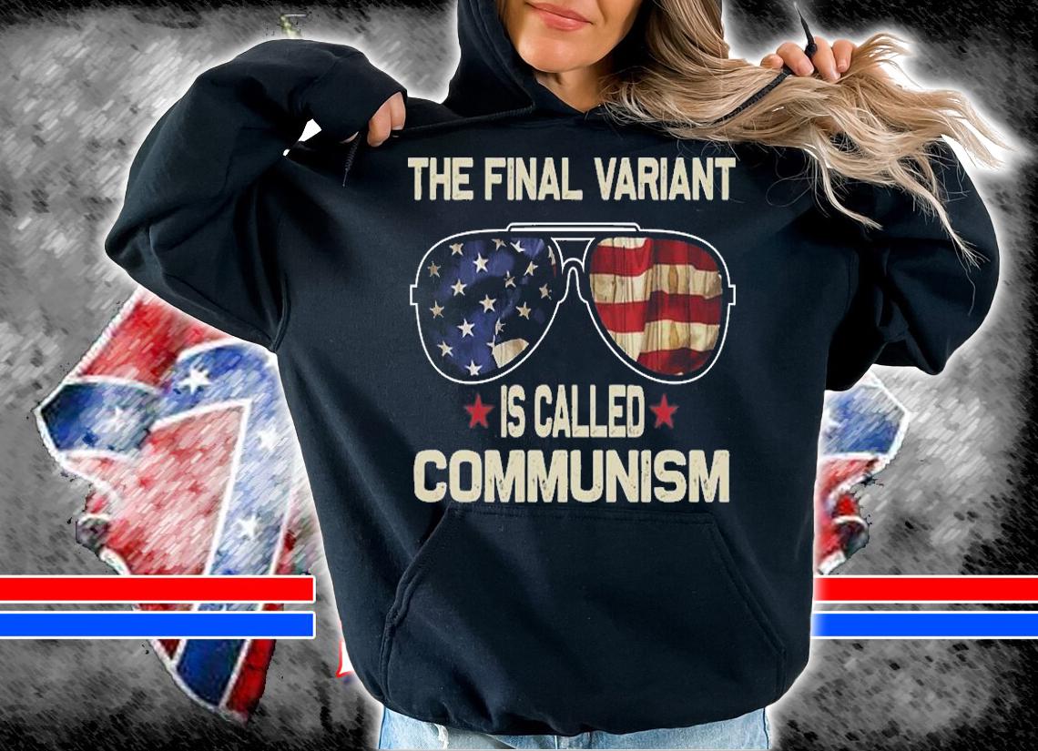The Final Variant is Called Communism Sunglasses USA Flag Retro T-Shirt t-shirt hoodie