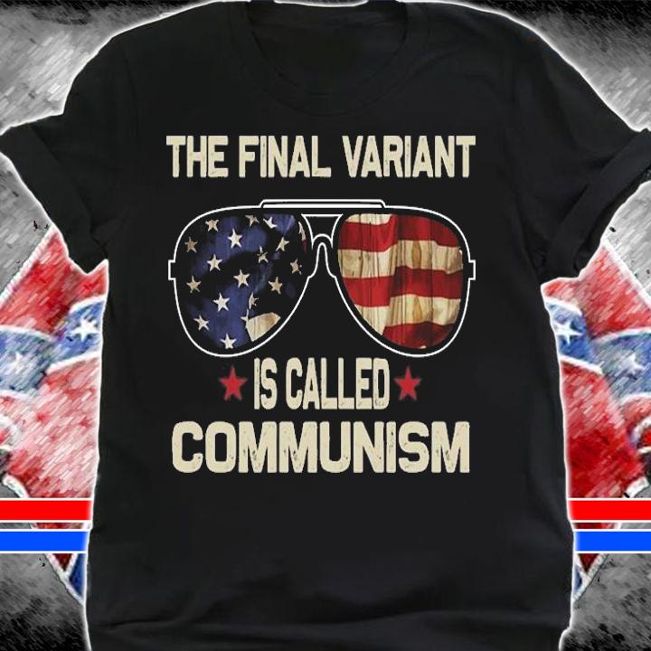 The Final Variant is Called Communism Sunglasses USA Flag Retro T-Shirt t-shirt shirt