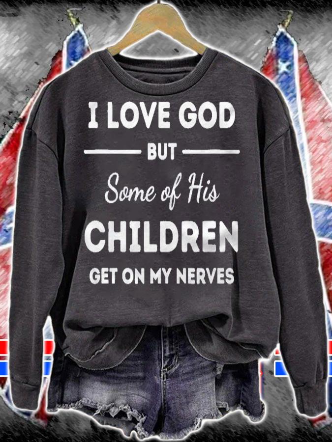 I Love God But Some Of His Children Funny Women Men Aunt Shirt t-shirt sweatshirt