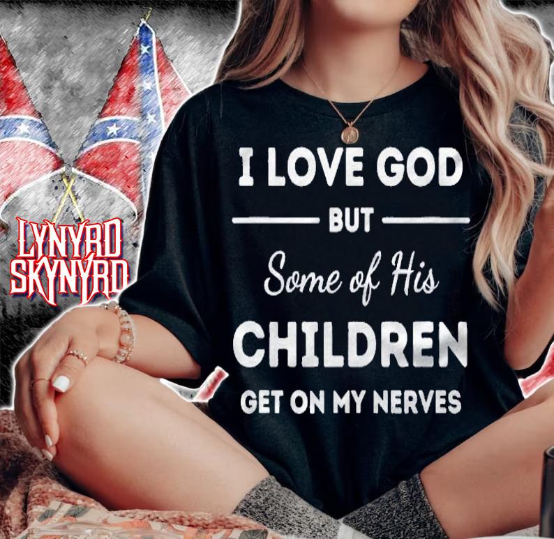 I Love God But Some Of His Children Funny Women Men Aunt Shirt t-shirt woman shirt