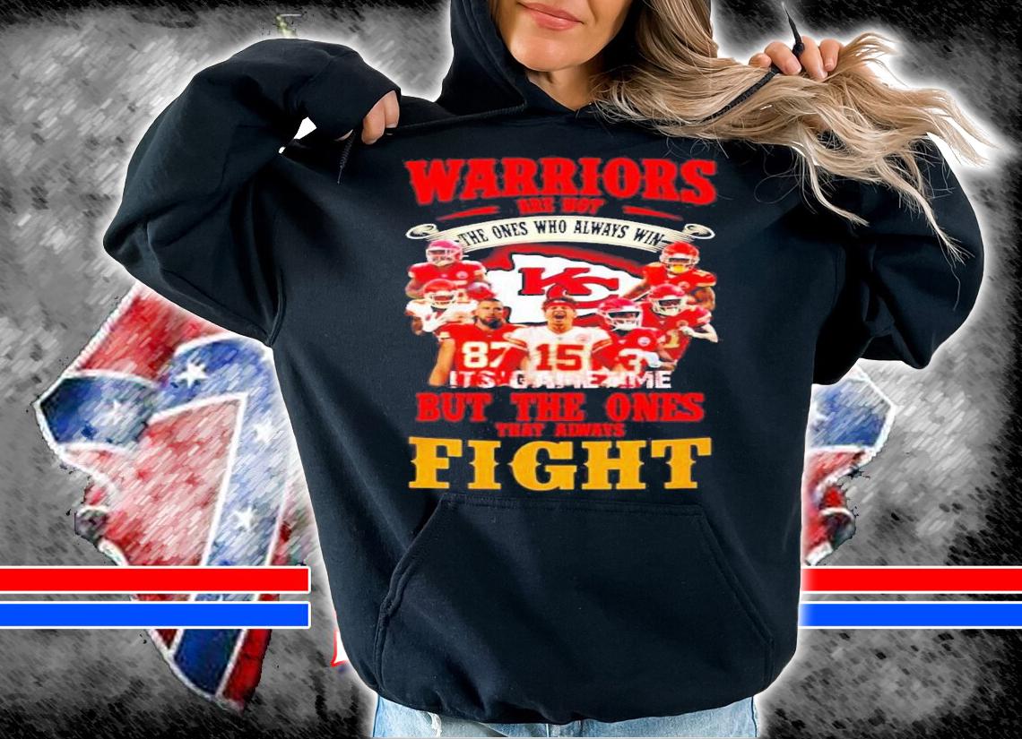 Kansas City Chiefs Warriors Are Not The Ones Who Always Win It's Game Time Shirt t-shirt hoodie