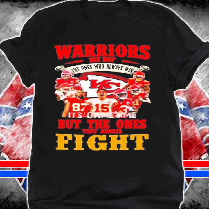 Kansas City Chiefs Warriors Are Not The Ones Who Always Win It's Game Time Shirt t-shirt shirt