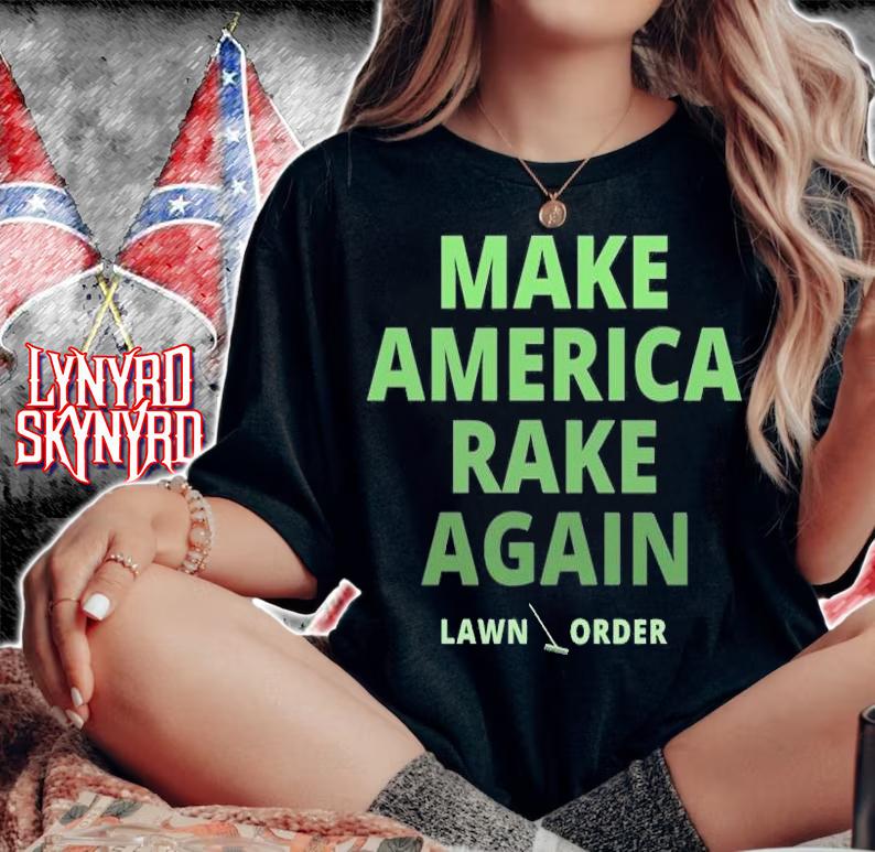 Make America Rake Again Lawn Order T-Shirt t-shirt woman shirt
