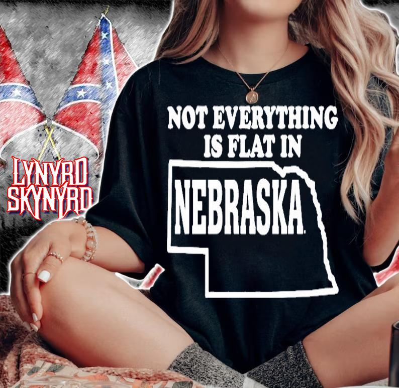 Not Everything Is Flat In Nebraska T-Shirt t-shirt woman shirt