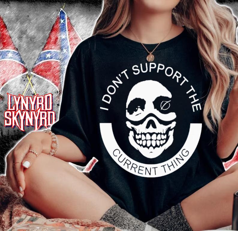 Skull I Don't Support The Current Thing Shirt t-shirt