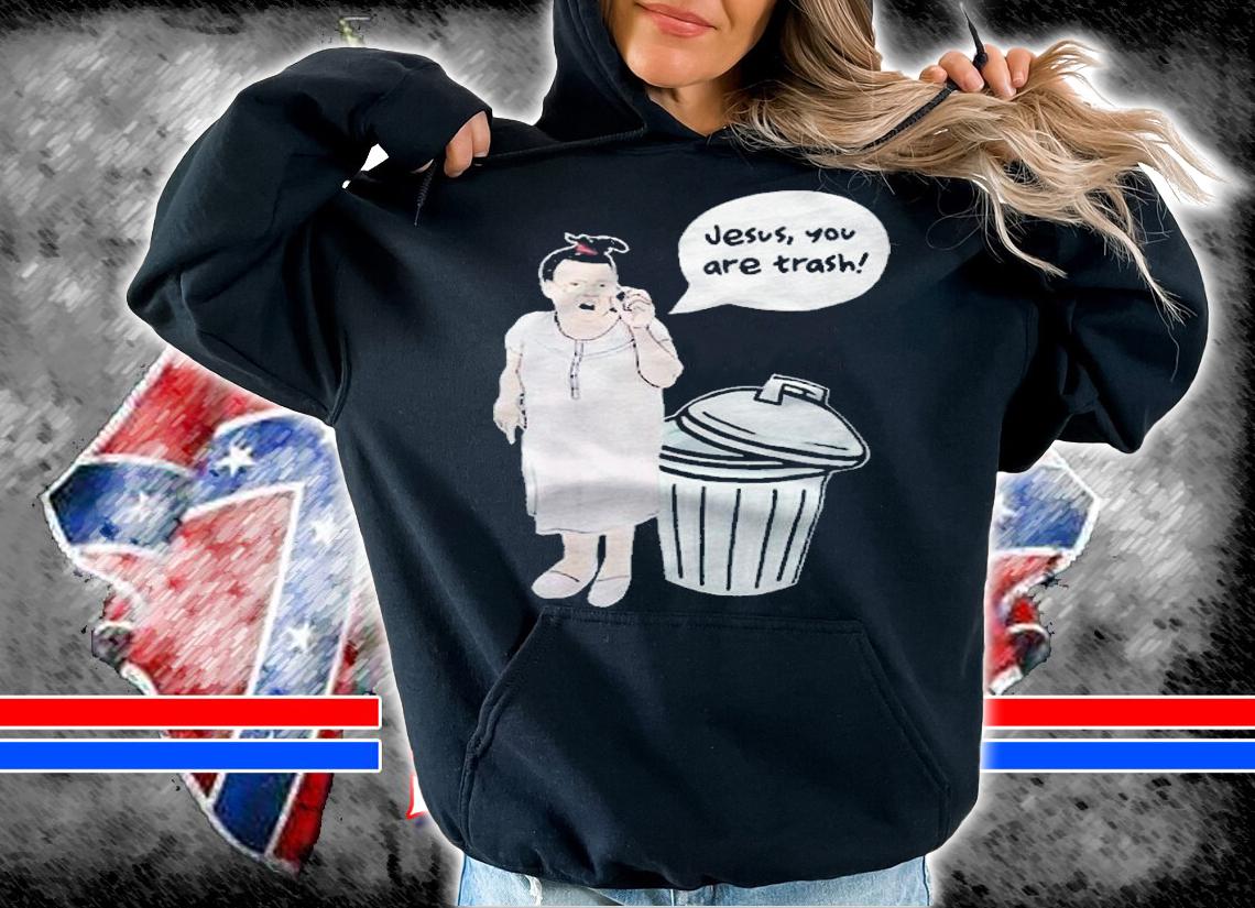 Trailer Trash Tammy Jesus you are trash T-shirt t-shirt hoodie