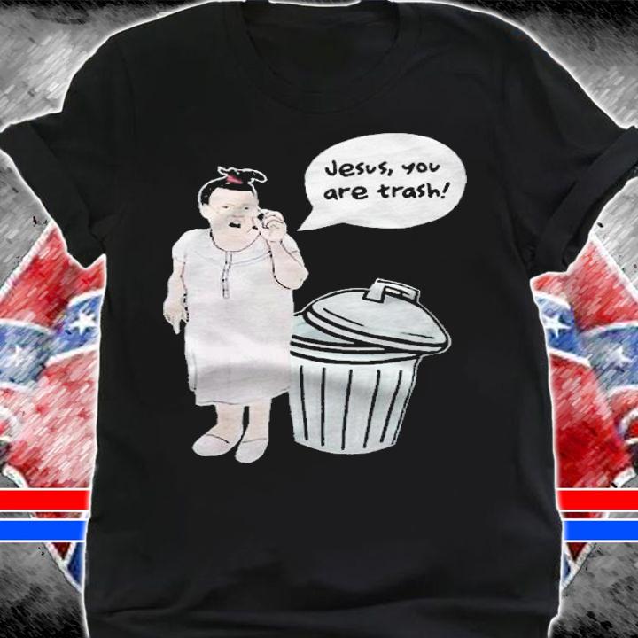 Trailer Trash Tammy Jesus you are trash T-shirt t-shirt shirt
