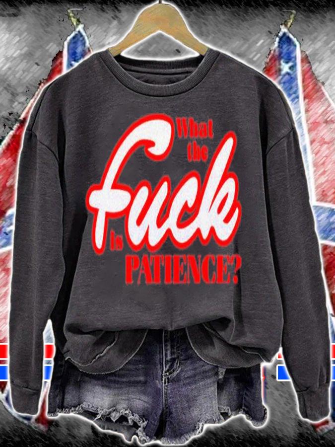 What the fuck is patience T-shirt t-shirt sweatshirt
