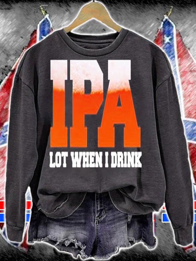 Ipa Lot When I Drink Funny Craft Beer Drinking Party T-Shirt t-shirt sweatshirt