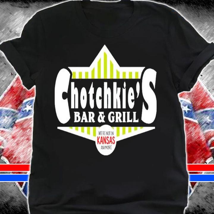 Chotchkie's Bar And Grill We're Not In Kansas Anymore Shirt shirt