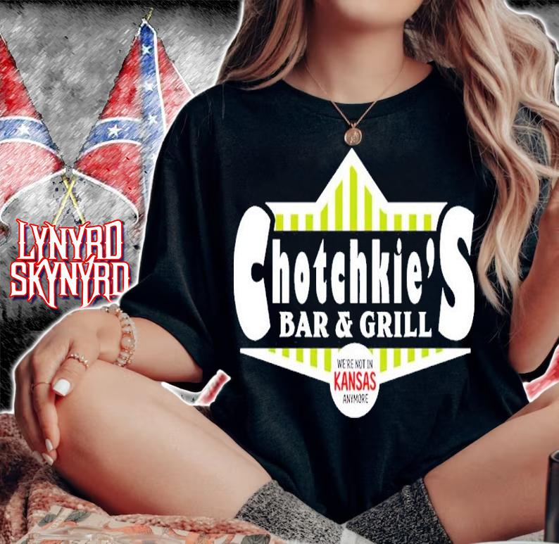 Chotchkie's Bar And Grill We're Not In Kansas Anymore Shirt woman shirt
