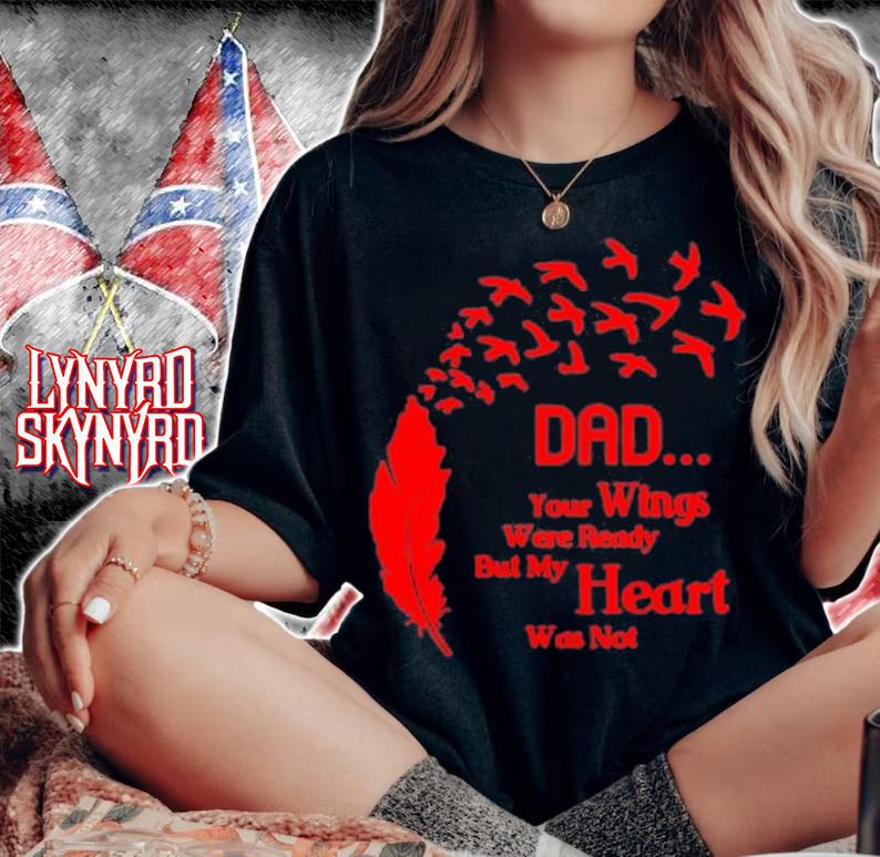 Dad Quotes Dad Your Wings Were Ready But My Heart Was Not T-Shirt