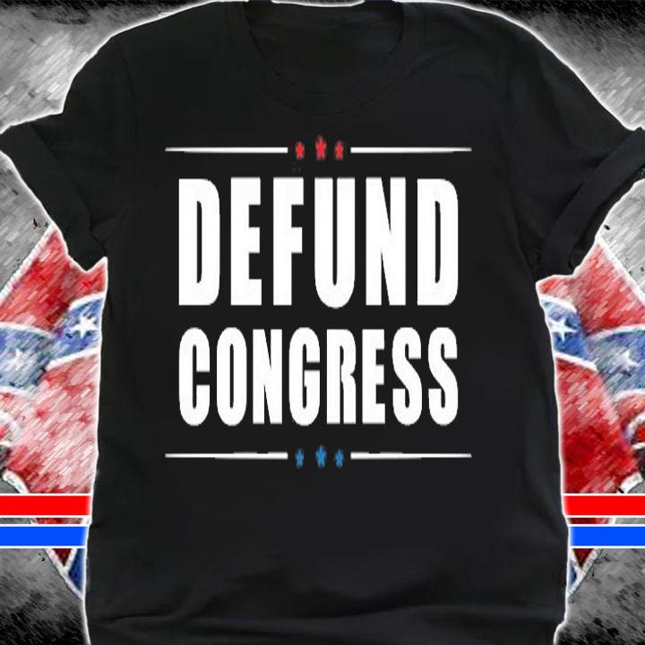 Defund Congress, Defund Politicians, Libertarian Political T-Shirt shirt