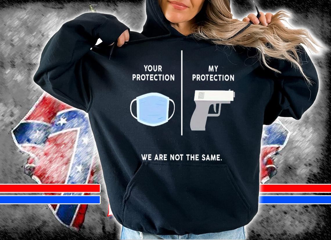 Face Mask Your Protection Gun Protection We Are Not The Same Shirt