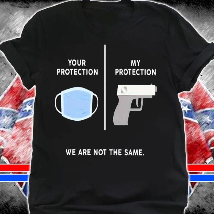 Face Mask Your Protection Gun Protection We Are Not The Same Shirt