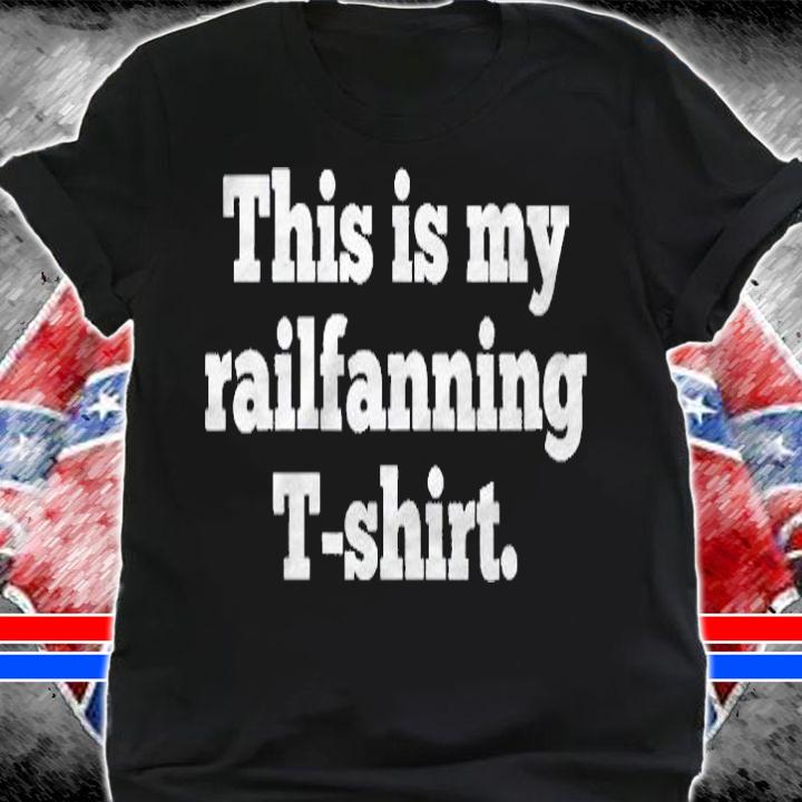 Funny Railfanning Railfan Rail Buff Railway Train Lover Shirt shirt