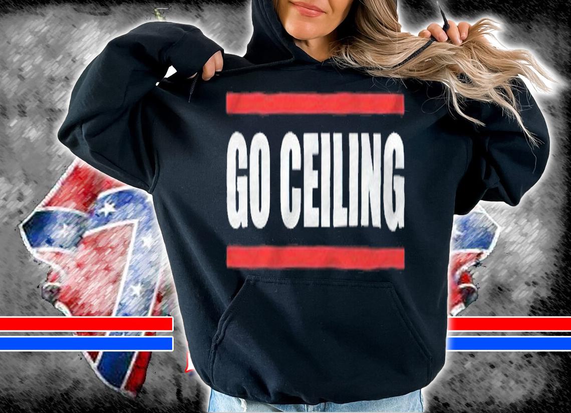 Go Ceiling T-shirt hoodie