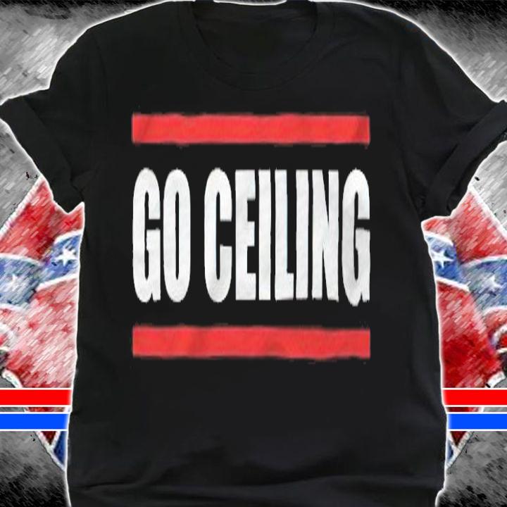 Go Ceiling T-shirt shirt