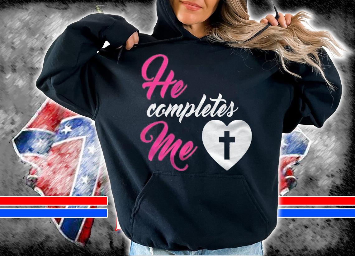 He Completes Me Graphic Christian Cross T-shirt hoodie